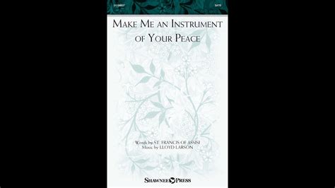 MAKE ME AN INSTRUMENT OF YOUR PEACE SATB Choir Lloyd Larson YouTube