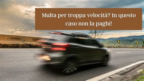 Attenzione Alla Multa Per Eccesso Di Velocit In Questo Caso Non Va Pagata