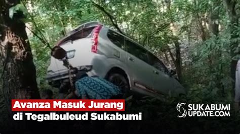 Avanza Masuk Jurang Di Tegalbuleud Sukabumi Video Dailymotion