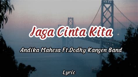 Andika Mahesa Ft Dodhy Kangen Band Jaga Cinta Kita Video Lyric