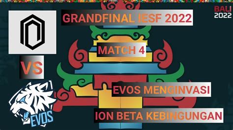 HIGHLIGHTS GRANDFINAL SELEKNAS IESF 2022 MATCH 4 ION BETA VS EVOS