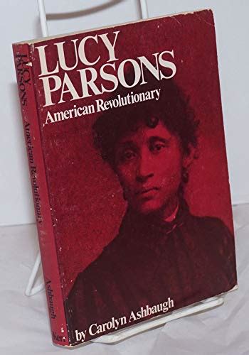 Lucy Parsons American Revolutionary By Ashbaugh Carolyn 1976