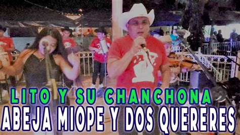 Lito Y Su Chanchona La Abeja Miope Y Dos Quereres En Vivo Desde