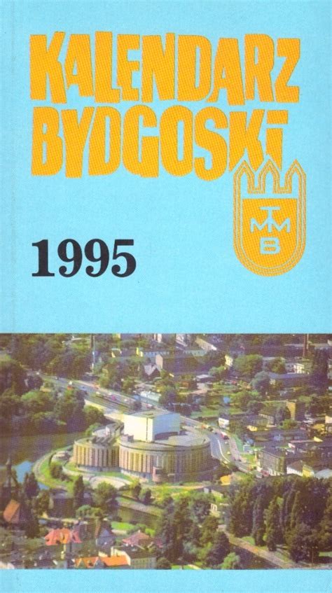 Historia Bydgoszczy Kalendarz Bydgoski 1995 Bydgoszcz Kup Teraz Na