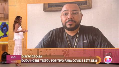 Dudu Nobre Testa Positivo Para Covid Estou Bem Assintom Tico