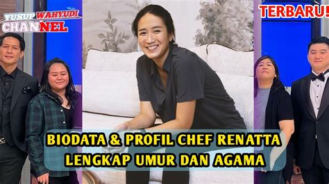 Terbaru Biodata Dan Profil Chef Renatta Lengkap Umur Dan Agama Youtube