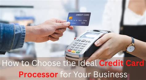 How To Choose The Ideal Credit Card Processor For Your Business