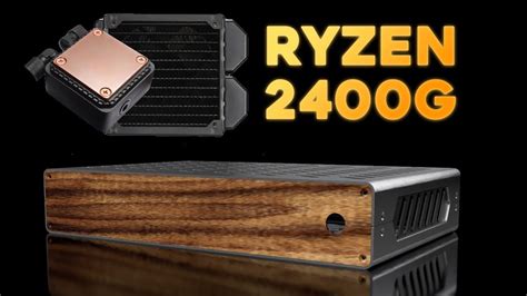 Brickless Liquid Cooled Ryzen 2400g S4 Mini Youtube