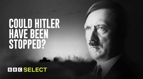 Watch Could Hitler Have Been Stopped On Bbc Select