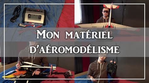 Présentation matériel aéromodélisme YouTube