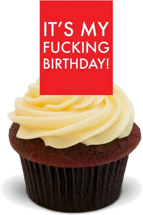 Made4You It S My Fucking Birthday Funny Rude Edible Cupcake Toppers