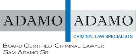 Houston Law Adamo And Adamo Criminal Defense Attorneys Best Dwi Drug Criminal Defense