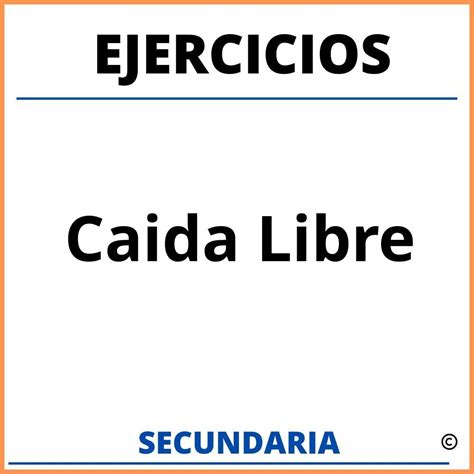 Ejercicios De Caida Libre Para Secundaria Resueltos Con Todas Las