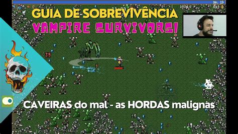 Vampire Survivors 02 CAVEIRAS Do Mal As HORDAS MALIGNAS GUIA DE