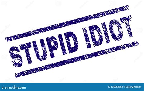 Grunge Textured STUPID IDIOT Stamp Seal Stock Vector Illustration Of