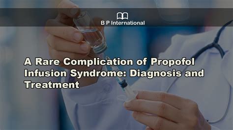 A Rare Complication Of Propofol Infusion Syndrome Diagnosis And