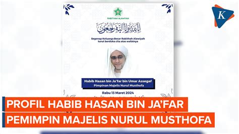 Video Profil Habib Hasan Bin Ja Far Bin Umar Assegaf Yang Meninggal Dunia Hari Ini