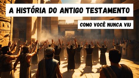 A Hist Ria Do Antigo Testamento Como Voc Nunca Viu Recomendado Youtube