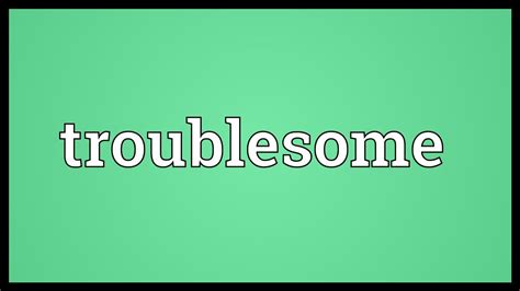 Troublesome Meaning - YouTube