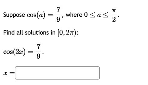 Solved Suppose Cosa79 ﻿where 0≤a≤π2find All Solutions In