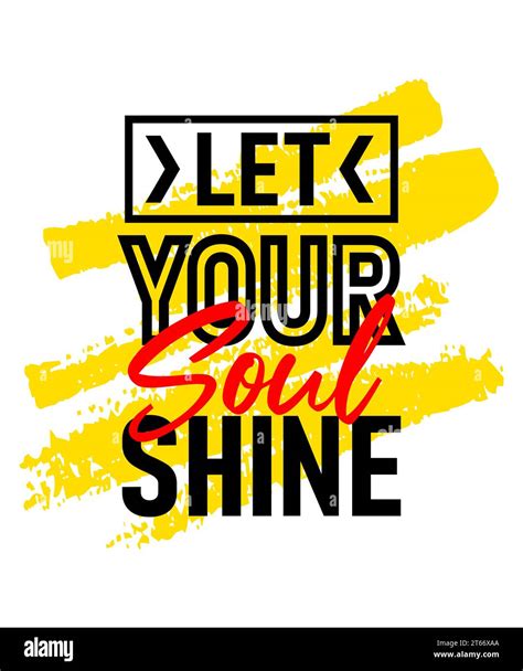 Let Your Soul Shine Motivational Inspirational Quote Design On Brush Strokes Background Short