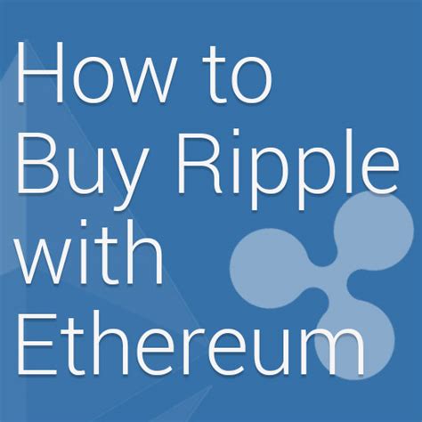 How To Buy Ripple Xrp With Ethereum 2023 Guide