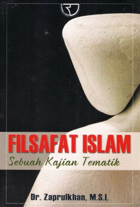 Filsafat Islam Sebuah Kajian Tematik Zaprulkhan Rajagrafindo Persada