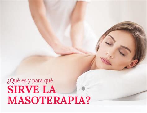 Qu Es Y Para Qu Sirve La Masoterapia Aprende Institute