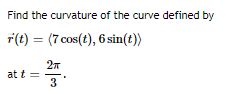 Solved Find The Curvature Of The Curve Defined By R T Chegg