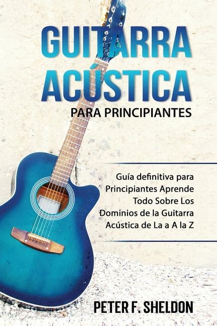 Guitarra Ac Stica Para Principiantes Gu A Definitiva Para