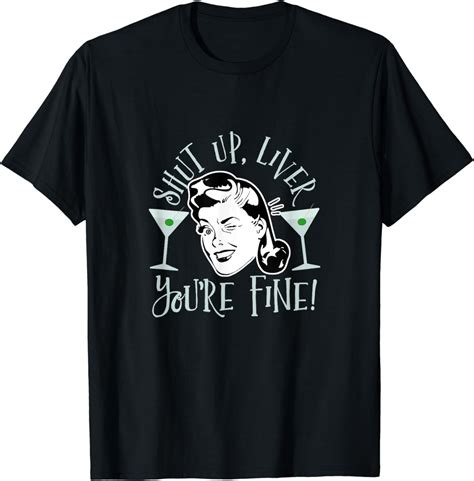 Shut Up Liver Youre Fine T Shirt Funny Drinking Shirt