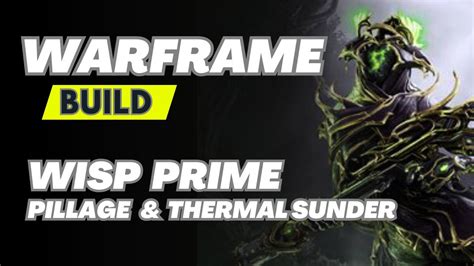 Wisp Prime Pillage And Thermal Sunder Warframe Build Youtube