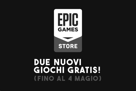 Due Nuovi Giochi In Regalo Con Epic Affrettati Ci Sono Fino Al 4