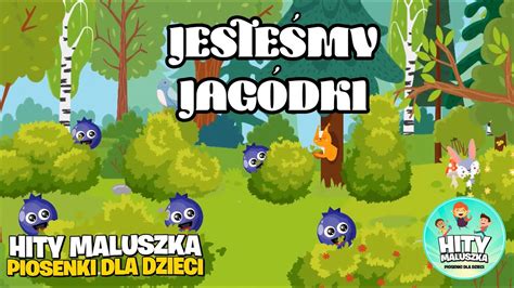 My jesteśmy jagódki czarne jagódki Hity maluszka piosenki dla