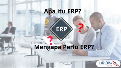 Apa Itu Erp Manfaat Erp Untuk Perusahaan Enterprise Resource