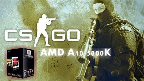 Cs Go Amd A K Youtube