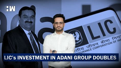 Talk Stock Lics Investment In Adani Group Doubles Ep Hw News English