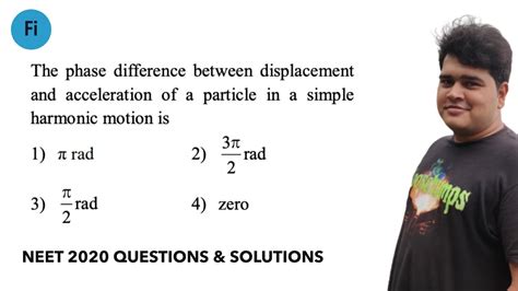 The Phase Difference Between Displacement And Acceleration Of A