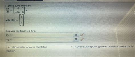 Solved Solve The System Dx Dt 9 3 30 9 X With X 0 Chegg