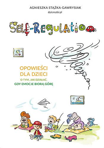 Self Regulation Opowie Ci Dla Dzieci O Tym Jak Dzia A Gdy Emocje