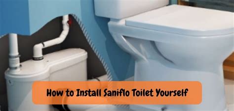 How To Install Saniflo Toilet Ease Step And Guide