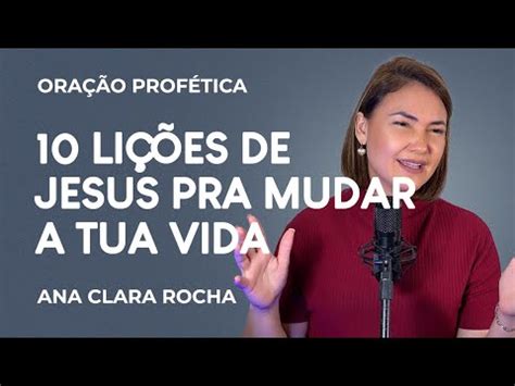 Ora O Prof Tica Li Es De Jesus Pra Mudar A Tua Vida Ana Clara