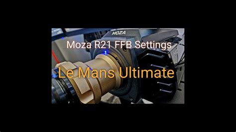 Moza FFB Settings Le Mans Ultimate YouTube