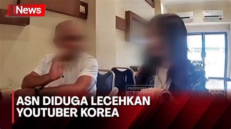 Asn Diduga Lecehkan Youtuber Korea Inews Siang Youtube