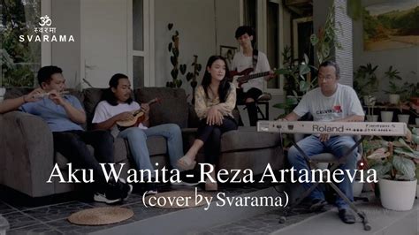 Aku Wanita Reza Artamevia Cover By Svarama Keroncong Groove Cover