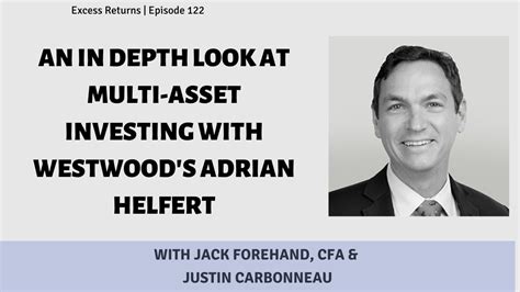 An In Depth Look At Multi Asset Investing With Westwoods Adrian