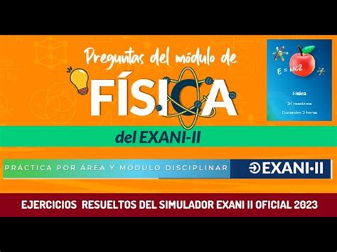 EXANI II MÓDULO DE FÍSICA 2023 SIMULADOR EJERCICIOS RESUELTOS P2