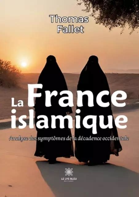 La France Islamique Analyse Des Sympt Mes De La D Cadence Occidentale