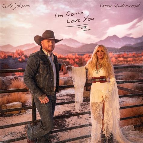 Who Wrote I M Gonna Love You By Cody Johnson Carrie Underwood