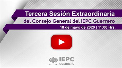 Tercera Sesión Extraordinaria Del Consejo General Del Iepc Guerrero Youtube